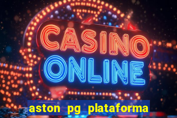 aston pg plataforma de jogos